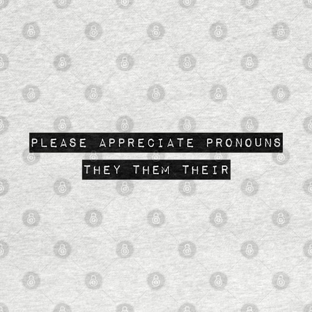 Please Appreciate Pronouns by Treetop Designs